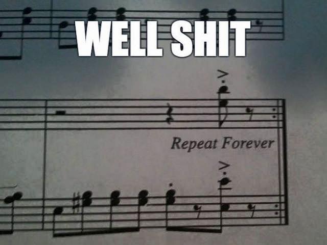 funny repeat memes - Well Shit Repeat Forever
