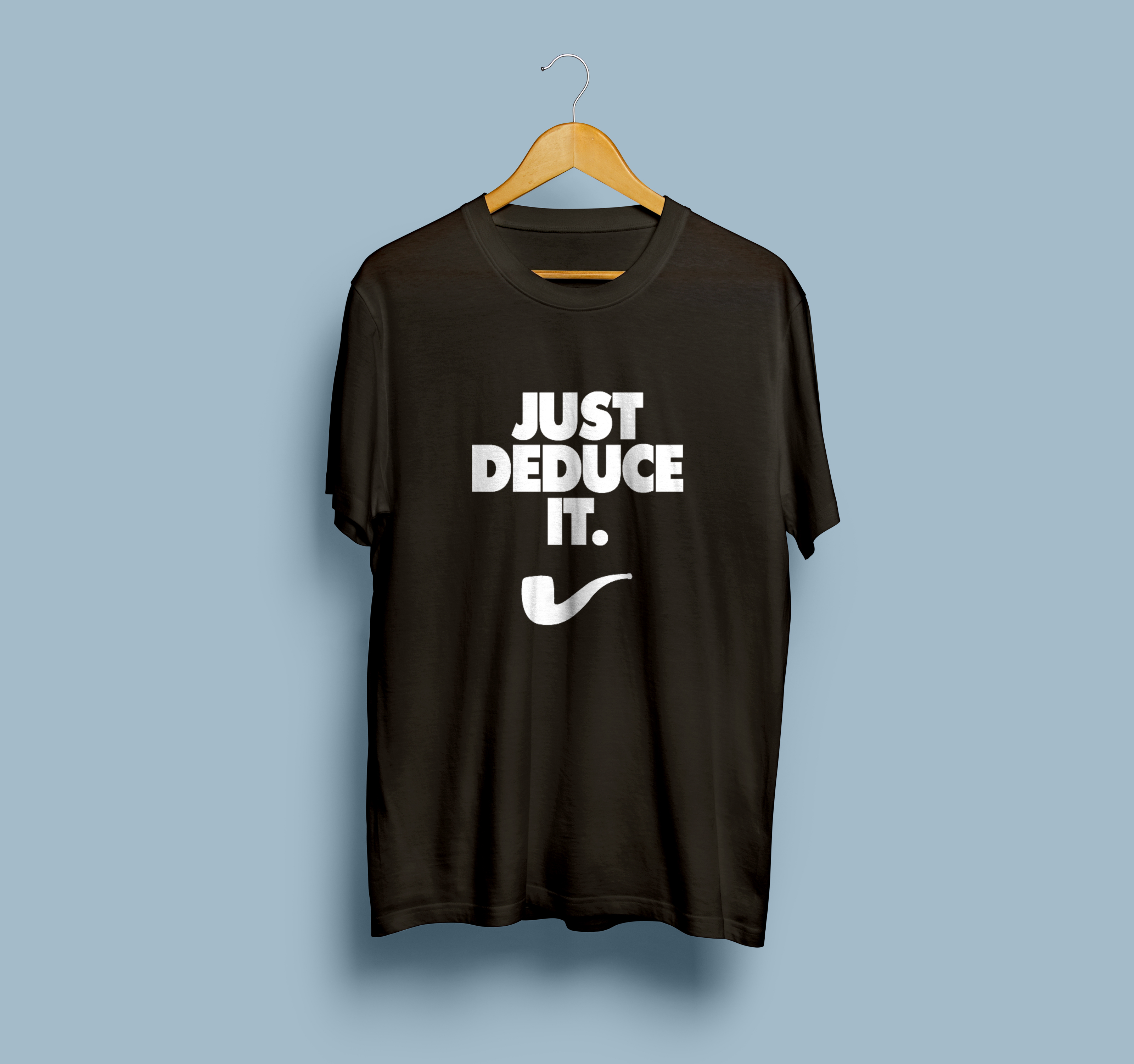Just Deduce It Shirt - $13