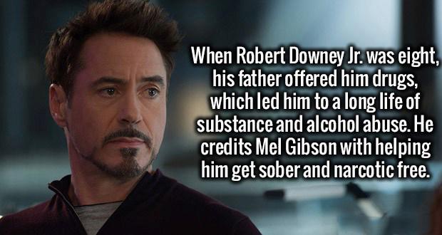 weird facts part 36 - When Robert Downey Jr. was eight, his father offered him drugs, which led him to a long life of substance and alcohol abuse. He credits Mel Gibson with helping him get sober and narcotic free.
