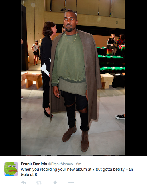 tweet - kanye west level 1 rpg - Frank Daniels Frank Memes 2m When you recording your new album at 7 but gotta betray Han Solo at 8