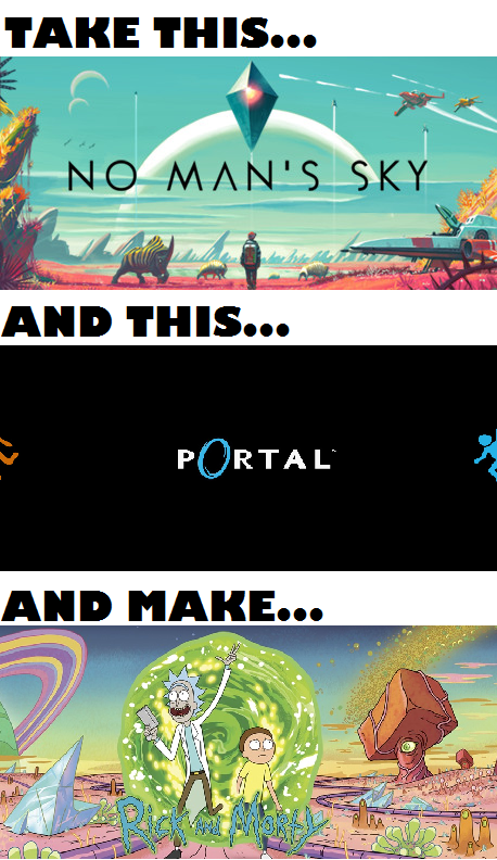 no man no sky meme - Take This... No Man'S Sky And This. And This... Portal And Make...
