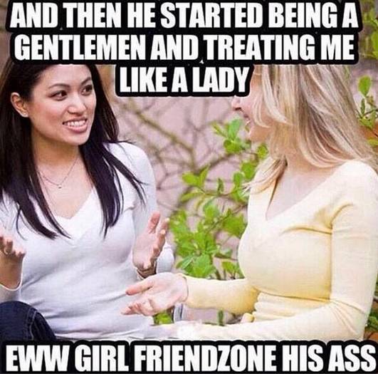 conversation people talk - And Then He Started Being A Gentlemen And Treating Me A Lady Eww Girl Friendzone His Ass
