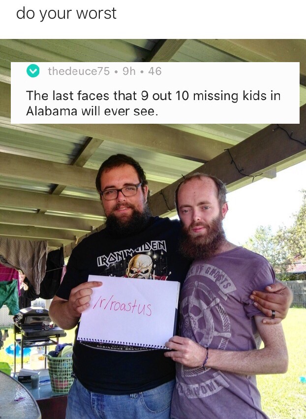 community - do your worst thedeuce75 9h 46 The last faces that 9 out 10 missing kids in Alabama will ever see. Iranmilen Gipus rroastus mu Best And Sibiu
