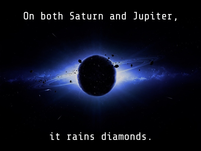 atmosphere - On both Saturn and Jupiter, it rains diamonds.