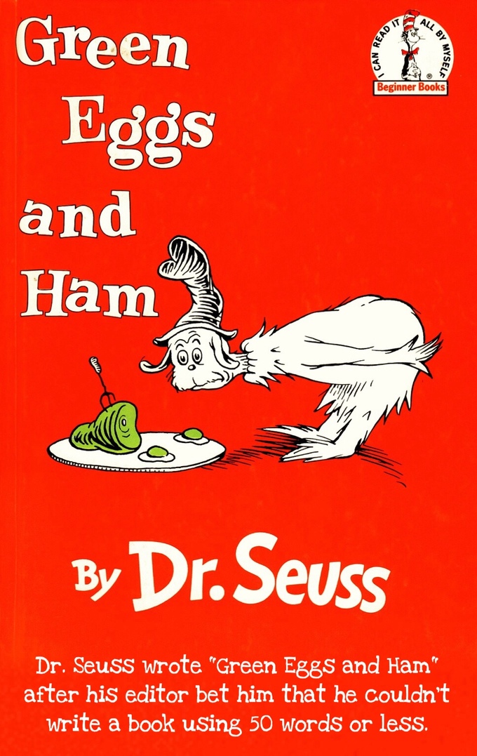 poster - All By Green Ead Ita Mysele Beginner Books Eggs and Ham By Dr. Seuss Dr. Seuss wrote "Green Eggs and Ham" after his editor bet him that he couldn't write a book using 50 words or less.