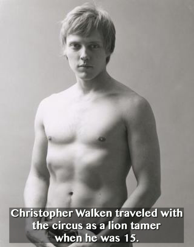 christopher walken young - Christopher Walken traveled with the circus as a lion tamer when he was 15.