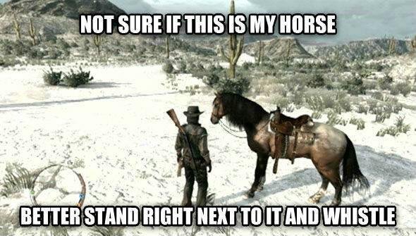 rdr horse meme - Not Sure If This Is My Horse Better Stand Right Next To It And Whistle