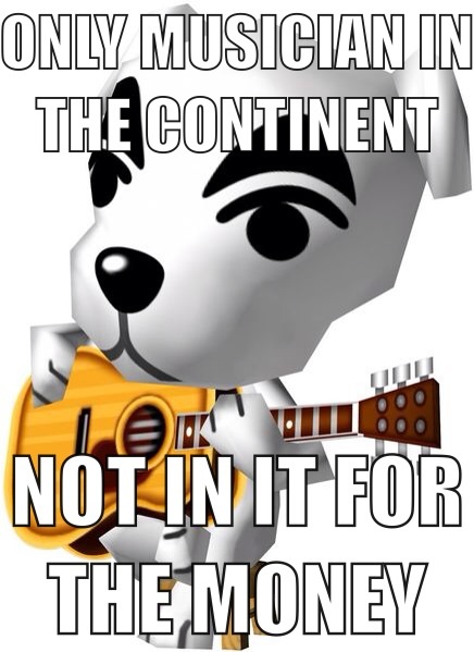 acnl kk slider meme - Only Musician In The Continent Not In It For The Money
