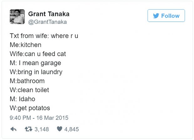 tweets about life - Grant Tanaka Tanaka Fo Txt from wife where ru Mekitchen Wifecan u feed cat M I mean garage Wbring in laundry Mbathroom Wclean toilet M Idaho Wget potatos 27 3,148 4,845