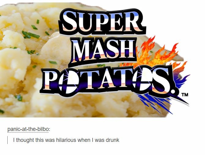 dish - Super Mash Pa Tataas panicatthebilbo I thought this was hilarious when I was drunk