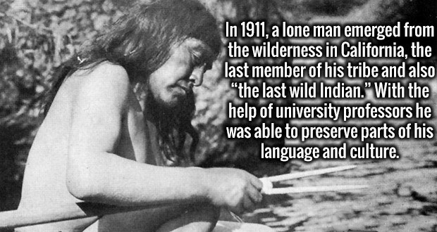 monochrome photography - In 1911, a lone man emerged from the wilderness in California, the last member of his tribe and also "the last wild Indian." With the help of university professors he was able to preserve parts of his language and culture.