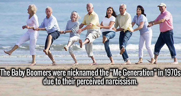 need of old age - The Baby Boomers were nicknamed the "Me Generation" in 1970s due to their perceived narcissism.