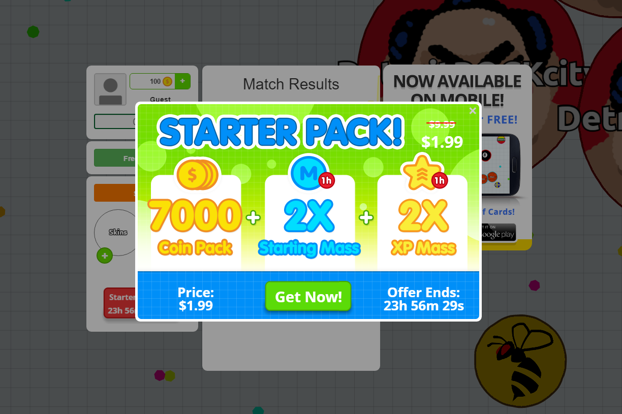 starter pack agario - o 100 Match Results Guest Now Available On Morile! Free! 99.99 $1.99 Starter Pack! $1.99 Deti Fre f Cards! It It On Skins oogle play Coin Pack Starting Mass Xp Mass Startel 23h 56 Price $1.99 Get Now! Offer Ends 23h 56m 29s