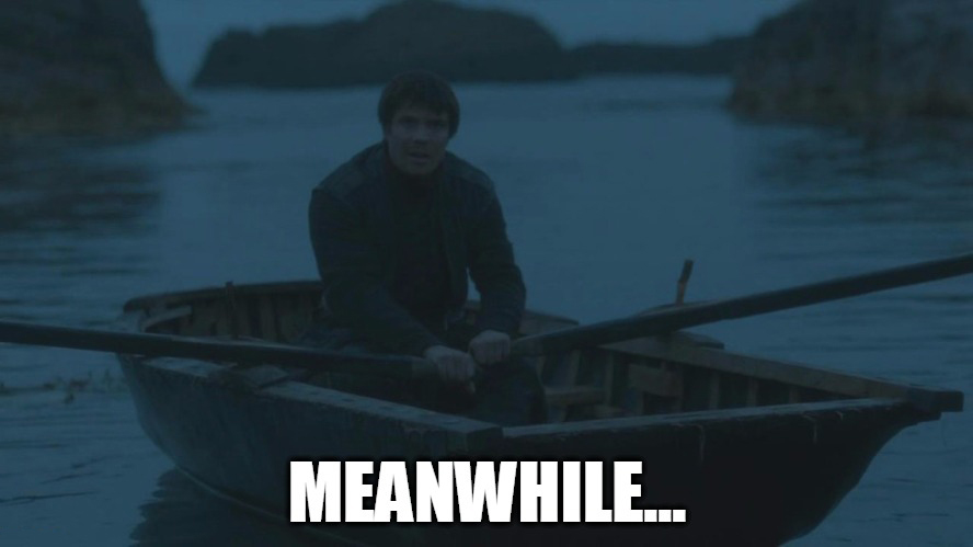 What ever happened happened to this f*cking guy? He's rowing to Kings Landing for three seasons now.