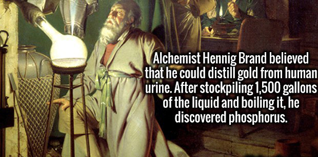 hennig brand - Alchemist Hennig Brand believed that he could distill gold from human urine. After stockpiling 1,500 gallons of the liquid and boiling it, he discovered phosphorus.