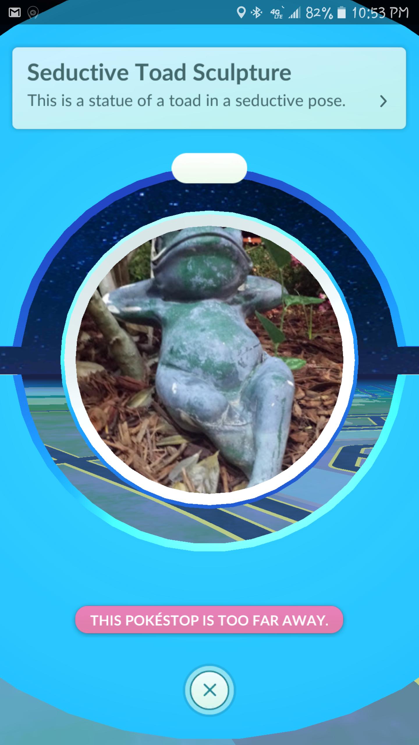 water resources - 0 1 82% Seductive Toad Sculpture This is a statue of a toad in a seductive pose. > This Pokstop Is Too Far Away.