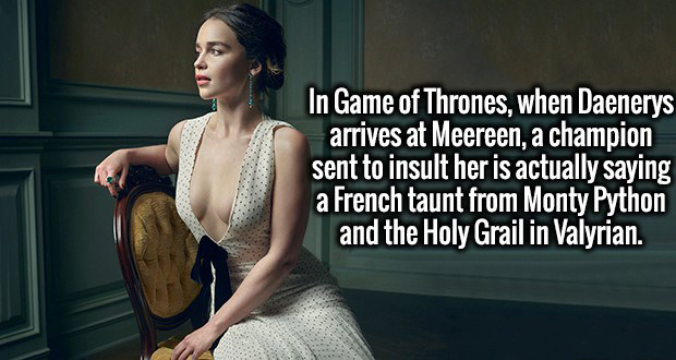 shoulder - In Game of Thrones, when Daenerys arrives at Meereen, a champion sent to insult her is actually saying a French taunt from Monty Python and the Holy Grail in Valyrian.