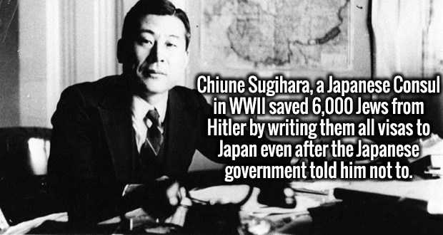 thirst for knowledge - Chiune Sugihara, a Japanese Consul in Wwii saved 6,000 Jews from Hitler by writing them all visas to Japan even after the Japanese government told him not to.