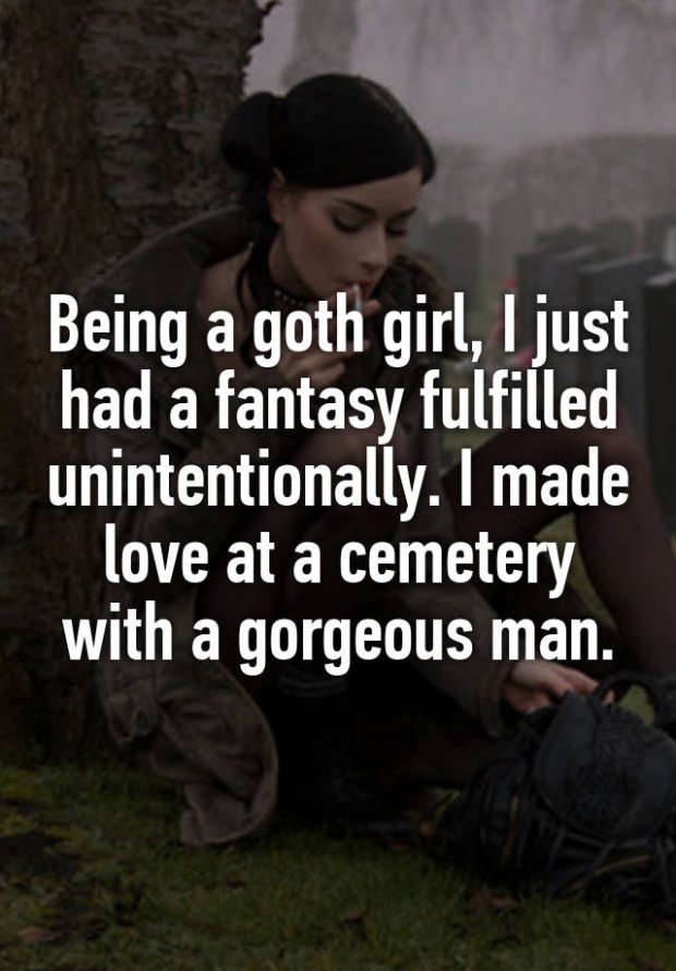 whisper - photo caption - Being a goth girl, I just had a fantasy fulfilled unintentionally. I made love at a cemetery with a gorgeous man.