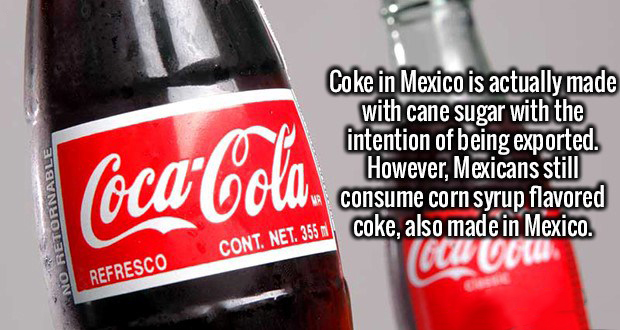 will make you intelligent - intention of Mexican Flavored CocaCola. No Retornable Coke in Mexico is actually made with cane sugar with the intention of being exported. Vo However, Mexicans still W . consume corn syrup flavored T.Net. 3550 coke, also made 