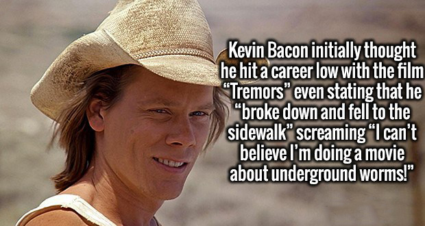 photo caption - Kevin Bacon initially thought he hit a career low with the film "Tremors" even stating that he "broke down and fell to the sidewalk" screaming "I can't believe I'm doing a movie about underground worms!"