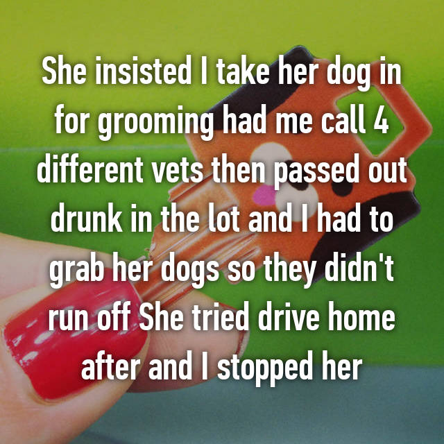 whisper - hand - She insisted I take her dog in for grooming had me call 4 different vets then passed out drunk in the lot and I had to grab her dogs so they didn't run off She tried drive home after and I stopped her