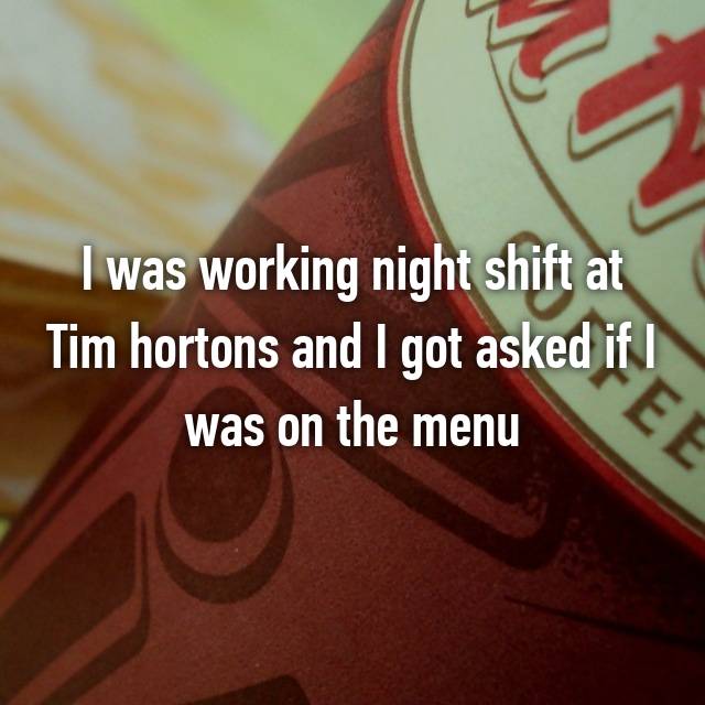 whisper - rubz - I was working night shift at Tim hortons and I got asked if I was on the menu