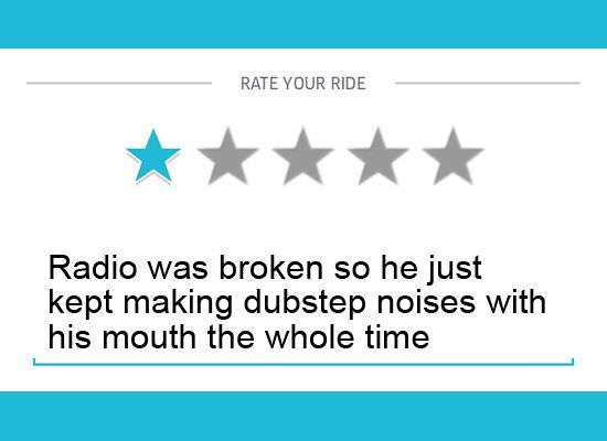 Remember that as those may be funny giving fake 1 star reviews can get a driver fired. So 1 star only if you have a reason, not for fun.