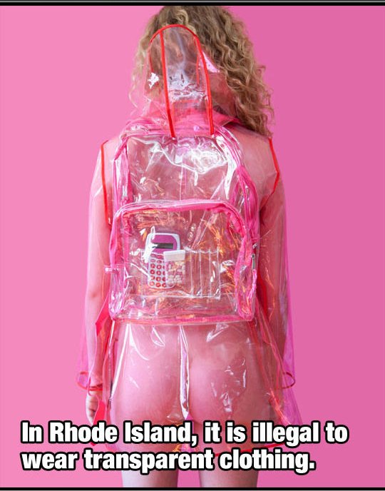 bizarre laws - In Rhode Island, it is illegal to wear transparent clothing.