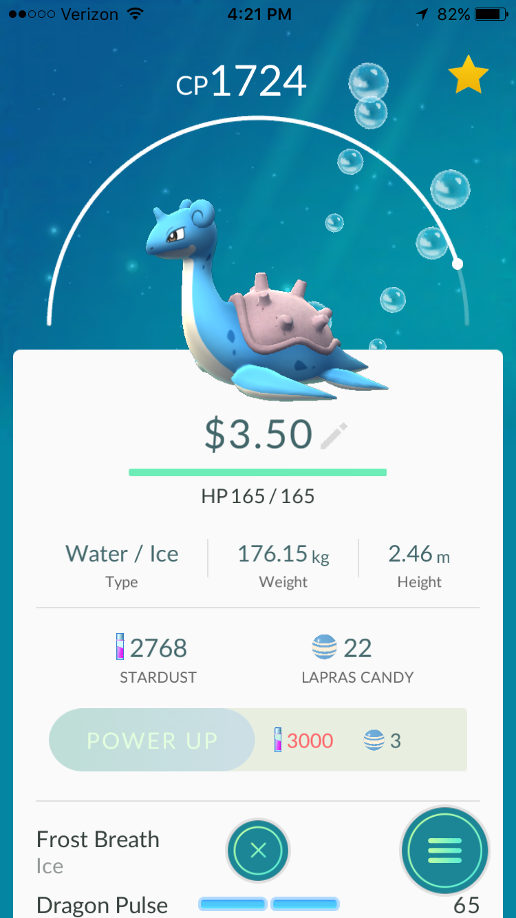 lapras pokemon go - Verizon CP1724 $3.50 Hp 165165 Water Ice Type 176.15 kg Weight 2.46 m Height 2768 22 Lapras Candy Stardust Power Up 3000 3 Frost Breath Ice Dragon Pulse