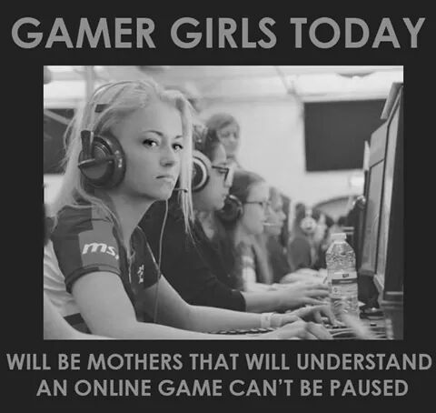 online games can t be paused - 'Gamer Girls Today Will Be Mothers That Will Understand An Online Game Can'T Be Paused