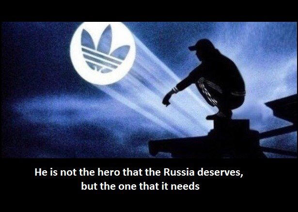 adidas slav memes - He is not the hero that the Russia deserves, but the one that it needs