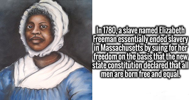 human behavior - In 1780, a slave named Elizabeth Freeman essentially ended slavery in Massachusetts by suing for her freedom on the basis that the new state constitution declared that all men are born free and equal.