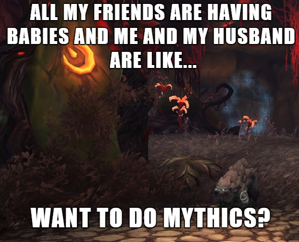 game vs life meme - All My Friends Are Having Babies And Me And My Husband Are ... Want To Do Mythics?