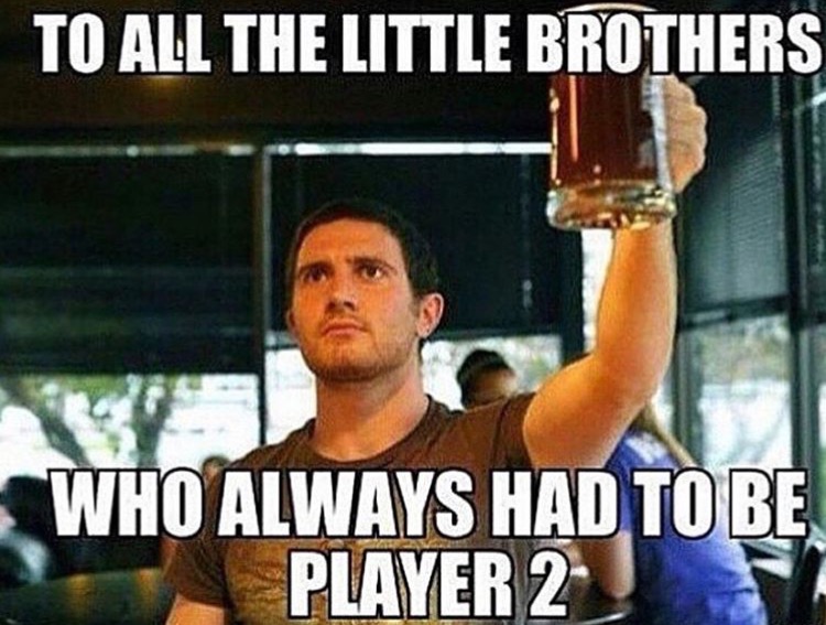 alex teves - To All The Little Brothers Who Always Had To Be Player 2