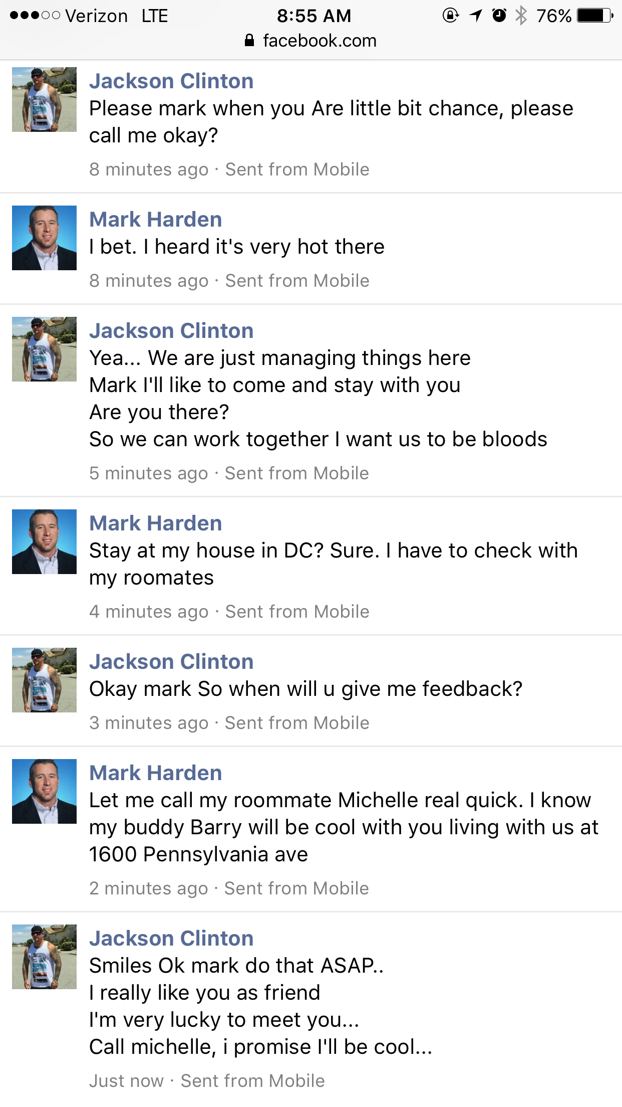 web page - Verizon Lte facebook.com 0 76% Jackson Clinton Please mark when you Are little bit chance, please call me okay? 8 minutes ago Sent from Mobile Mark Harden I bet. I heard it's very hot there 8 minutes ago Sent from Mobile Jackson Clinton Yea... 