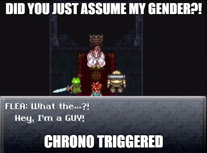 canal 36 - Did You Just Assume My Gender?! Flea What the...?! Hey, I'm a Guy! Chrono Triggered