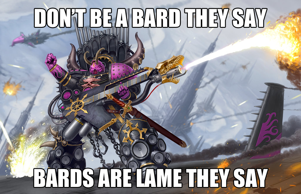 warhammer 40k noise marines - Dont Be A Bard They Say Bards Are Lame They Say