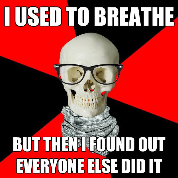 skeleton - I Used To Breathe But Then I Found Out Everyone Else Did It