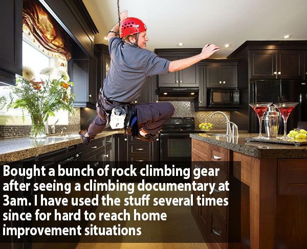 beautiful kitchens - Bought a bunch of rock climbing gear after seeing a climbing documentary at 3am. I have used the stuff several times since for hard to reach home improvement situations