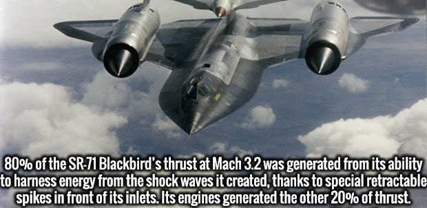 d21 drone - 80% of the Sr71 Blackbird's thrust at Mach 3.2 was generated from its ability to harness energy from the shock waves it created, thanks to special retractable spikes in front of its inlets. Its engines generated the other 20% of thrust.