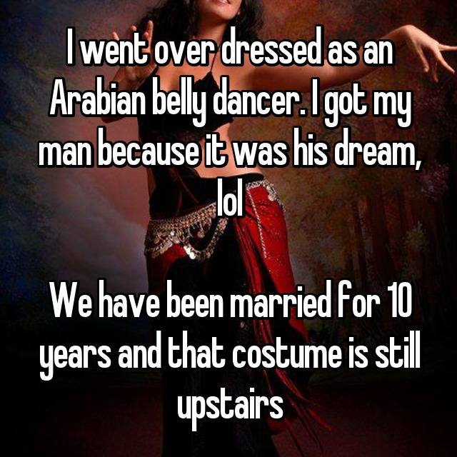 whisper - riverbed technology - I went over dressed as an Arabian belly dancer. I got my man because it was his dream, We have been married for 10 years and that costume is still upstairs