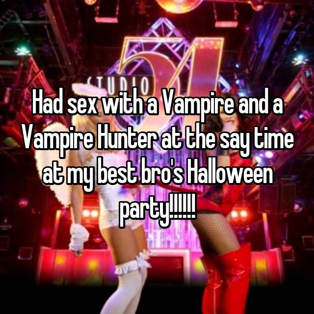 whisper - studio54 party - Had sex with a Vampire and a Vampire unter at the saytime at my best bros Halloween 4 M party Iii