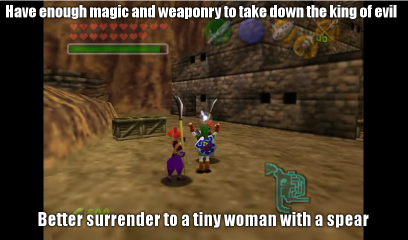 zelda oot memes - Have enough magic and weaponry to take down the king of evil Better surrender to a tiny woman with a spear