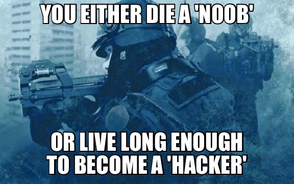 you either die a noob or live long enough to become a hacker - You Either Die A Noob Or Live Long Enough To Become A 'Hacker