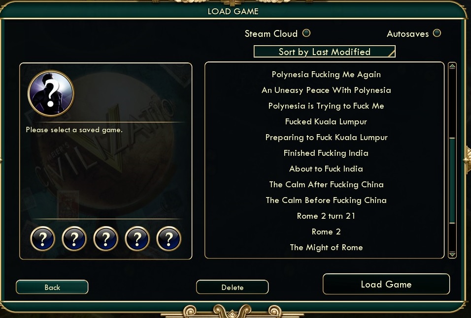 autosave option civ 5 - Load Game Steam Cloud O Autosaves o Sort by Last Modified Please select a saved game. Polynesia Fucking Me Again An Uneasy Peace With Polynesia Polynesia is Trying to Fuck Me Fucked Kuala Lumpur Preparing to Fuck Kuala Lumpur Finis