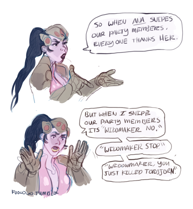 widowmakers memes - So When Ana Suepes Our Paty MENSErzs. Every One Thauks Her, But When I Snipe Our Party Members Its Widomaker No. Welomaker Stop Widowmaker, you Just Keuled To Jorn! Fuoco Go Tumalis