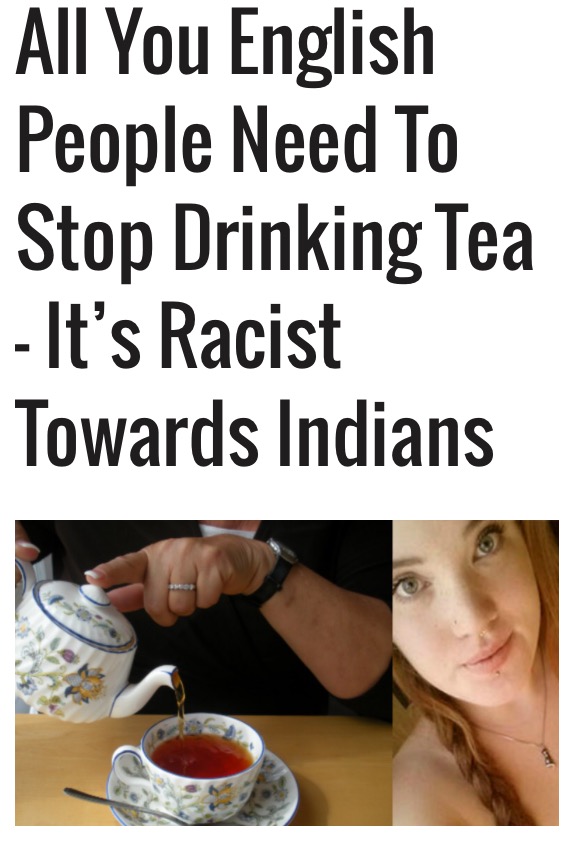trigger feminist - All You English People Need To Stop Drinking Tea It's Racist Towards Indians