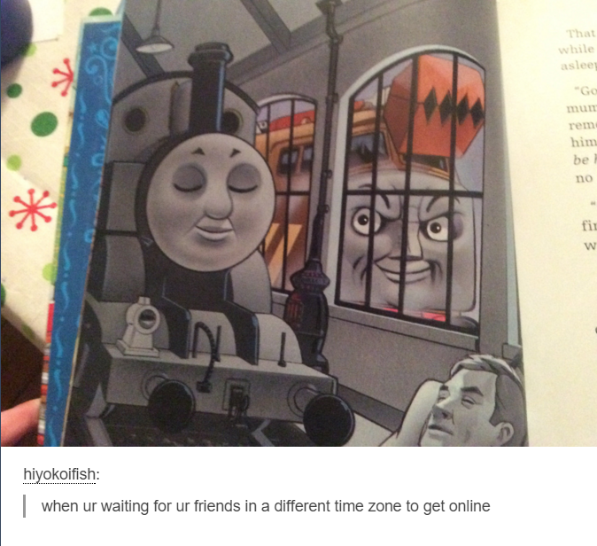 thomas and friends memes - slee him be no hiyokoifish when ur waiting for ur friends in a different time zone to get online