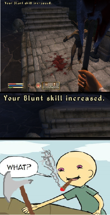 your blunt skill has increased - Your Blunt skill increased. Your Blunt skill increased. What?